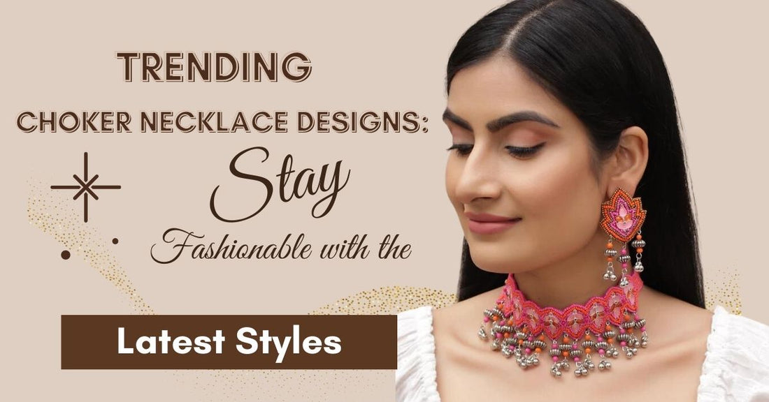 Trending Choker Necklace Designs: Stay Fashionable with the Latest Styles